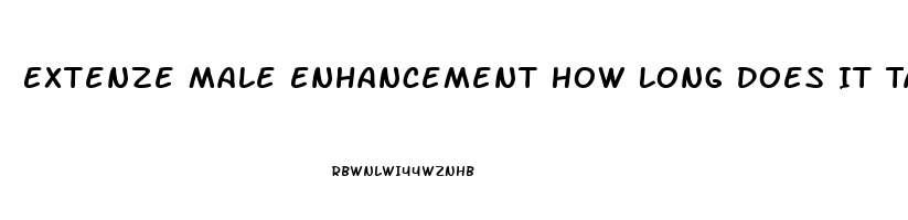 Extenze Male Enhancement How Long Does It Take To Work