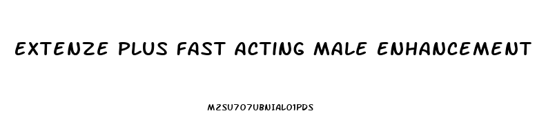 Extenze Plus Fast Acting Male Enhancement