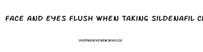 Face And Eyes Flush When Taking Sildenafil Citrate