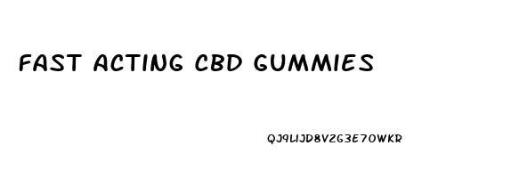 Fast Acting Cbd Gummies