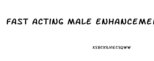 Fast Acting Male Enhancement Gnc