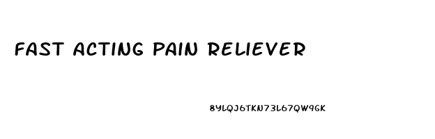 Fast Acting Pain Reliever