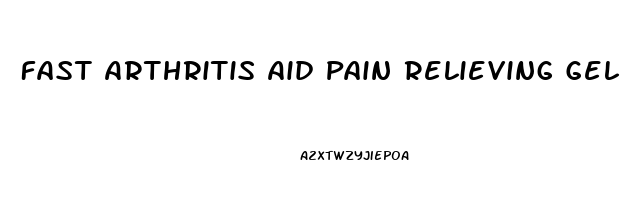 Fast Arthritis Aid Pain Relieving Gel