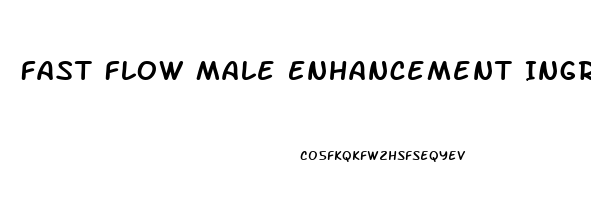 Fast Flow Male Enhancement Ingredients