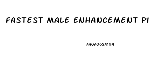 Fastest Male Enhancement Pills