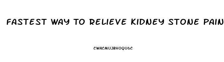 Fastest Way To Relieve Kidney Stone Pain