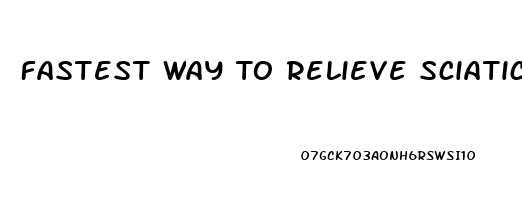 Fastest Way To Relieve Sciatica Pain