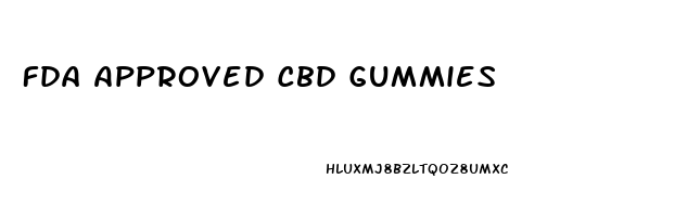 Fda Approved Cbd Gummies