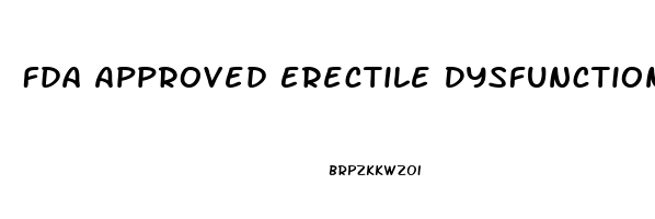 Fda Approved Erectile Dysfunction Drugs