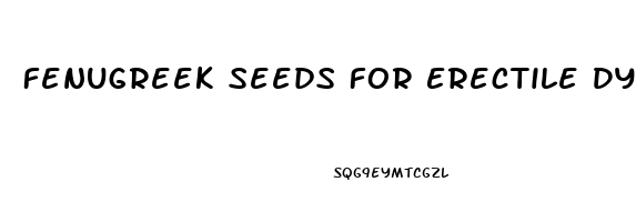 Fenugreek Seeds For Erectile Dysfunction