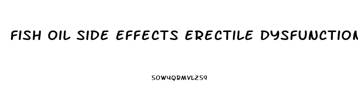 Fish Oil Side Effects Erectile Dysfunction