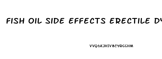 Fish Oil Side Effects Erectile Dysfunction