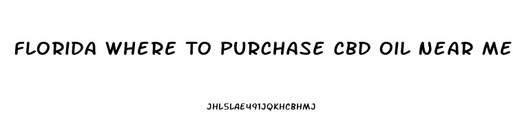 Florida Where To Purchase Cbd Oil Near Me