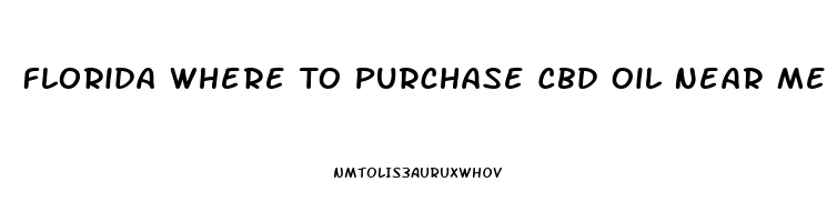 Florida Where To Purchase Cbd Oil Near Me