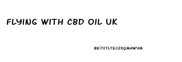 Flying With Cbd Oil Uk