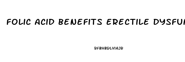 Folic Acid Benefits Erectile Dysfunction