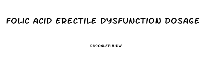 Folic Acid Erectile Dysfunction Dosage