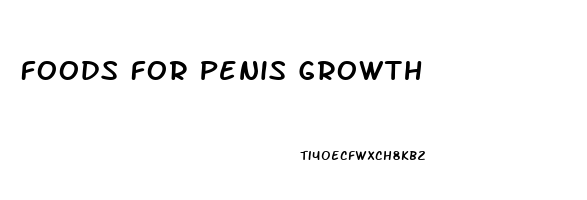 Foods For Penis Growth