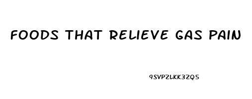 Foods That Relieve Gas Pain