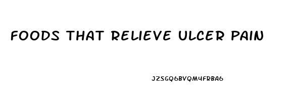 Foods That Relieve Ulcer Pain