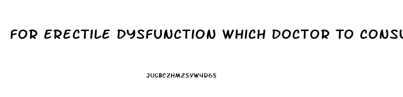 For Erectile Dysfunction Which Doctor To Consult