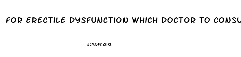 For Erectile Dysfunction Which Doctor To Consult