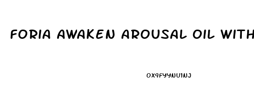 Foria Awaken Arousal Oil With Cbd