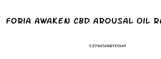 Foria Awaken Cbd Arousal Oil Reviews