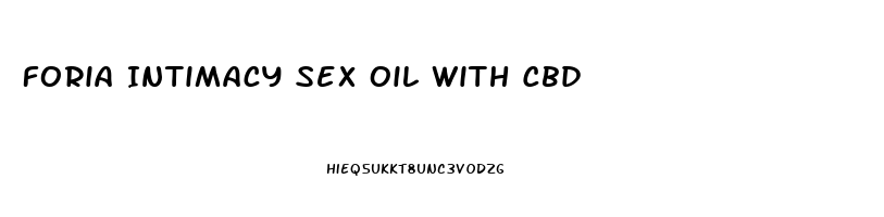 Foria Intimacy Sex Oil With Cbd