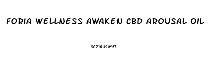 Foria Wellness Awaken Cbd Arousal Oil