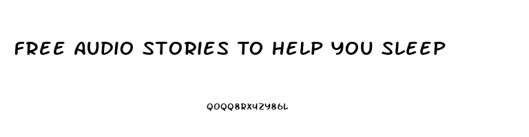 Free Audio Stories To Help You Sleep