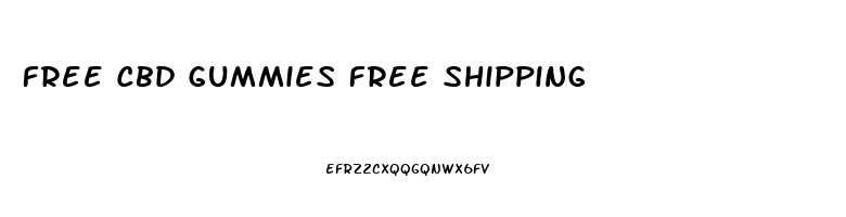 Free Cbd Gummies Free Shipping
