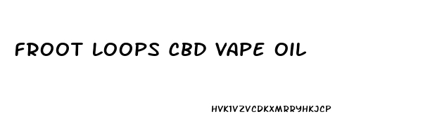Froot Loops Cbd Vape Oil