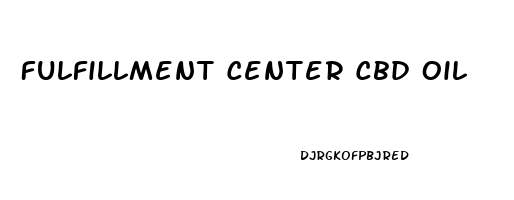 Fulfillment Center Cbd Oil