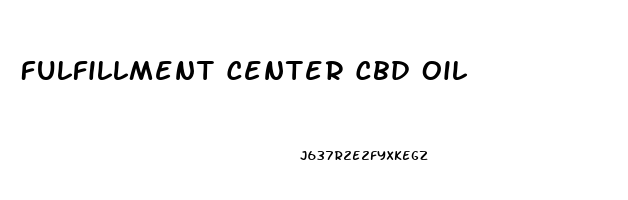 Fulfillment Center Cbd Oil