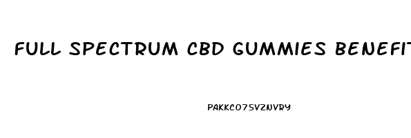 Full Spectrum Cbd Gummies Benefits