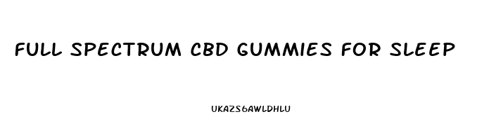 Full Spectrum Cbd Gummies For Sleep