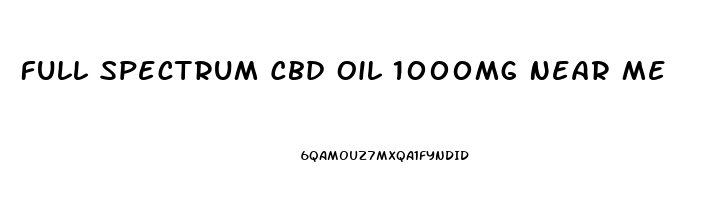 Full Spectrum Cbd Oil 1000mg Near Me