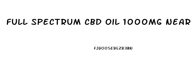 Full Spectrum Cbd Oil 1000mg Near Me