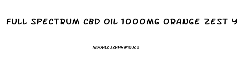 Full Spectrum Cbd Oil 1000mg Orange Zest Yummy Cbd