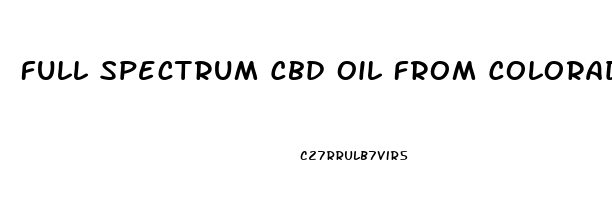 Full Spectrum Cbd Oil From Colorado