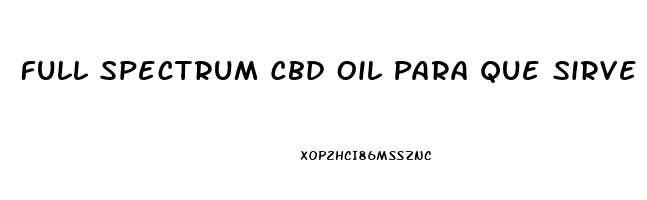 Full Spectrum Cbd Oil Para Que Sirve
