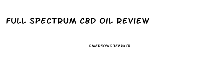 Full Spectrum Cbd Oil Review