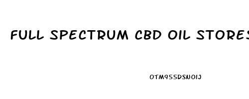 Full Spectrum Cbd Oil Stores Near Me