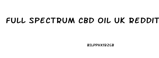 Full Spectrum Cbd Oil Uk Reddit