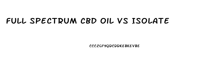 Full Spectrum Cbd Oil Vs Isolate