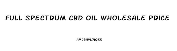 Full Spectrum Cbd Oil Wholesale Price