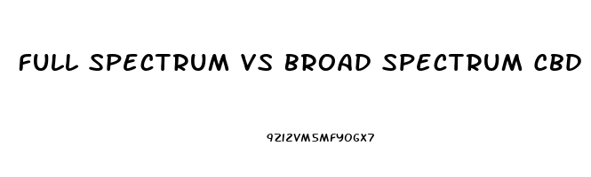 Full Spectrum Vs Broad Spectrum Cbd Oil