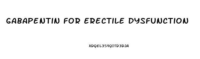 Gabapentin For Erectile Dysfunction