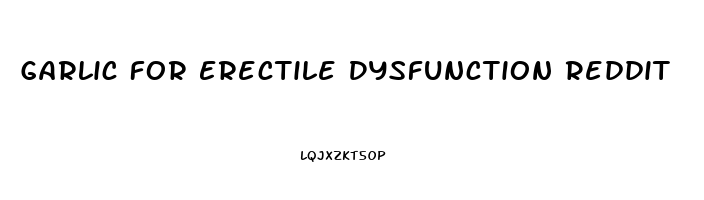 Garlic For Erectile Dysfunction Reddit